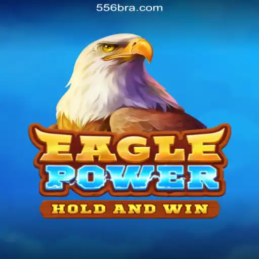 Discover the Thrills of EaglePower on the 556BRL.com Platform
